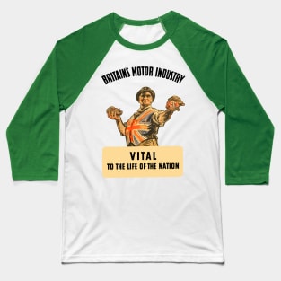 BRITAIN'S MOTOR INDUSTRY - VITAL TO THE LIFE OF THE NATION Baseball T-Shirt